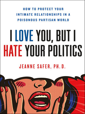 cover image of I Love You, But I Hate Your Politics